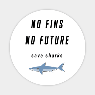 no fins no future save sharks Magnet